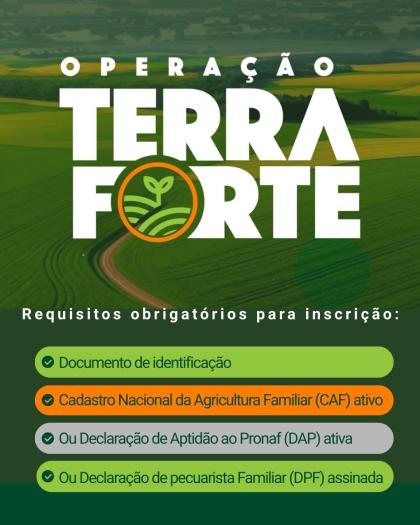ABERTA AS INSCRIÇÕES PARA O PROGRAMA OPERAÇÃO TERRA FORTE